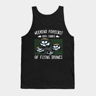 Drone - Weekend Forecast 100% Chance Of Flying Drones Tank Top